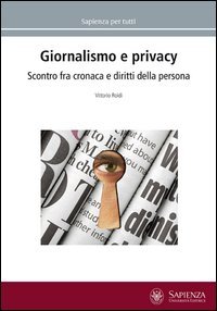 Giornalismo e privacy. Scontro fra cronaca e diritti della persona