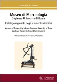 Museo di merceologia Sapienza Universit&agrave; di Roma. Catalogo ragionato degli strumenti scientifici