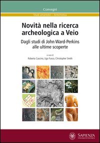 Novit&agrave; nella ricerca archeologica a Veio. Dagli studi di John Ward-Perkins alle ultime scoperte