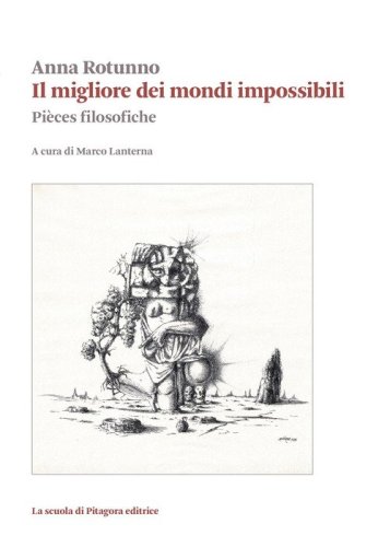 Il migliore dei mondi impossibili. Pi&egrave;ces filosofiche