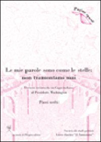 Le mie parole sono come le stelle. Non tramontano mai. Lettera inviata da un capo indiano al presidente Washington. Passi scelti