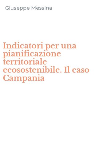 Indicatori per una pianificazione territoriale ecosostenibile. Il caso Campania