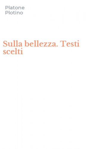 Sulla bellezza. Testi scelti