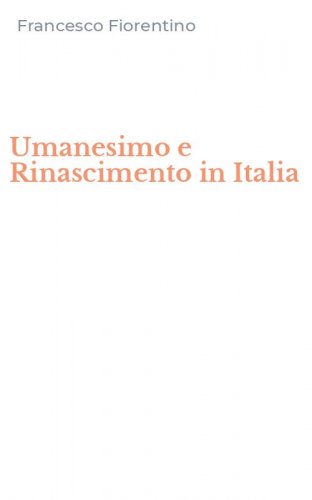 Umanesimo e Rinascimento in Italia