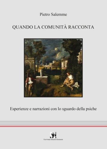 Quando la comunit&agrave; racconta. Esperienze e narrazioni con lo sguardo della psiche