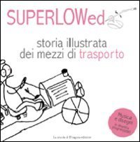 Storia illustrata dei mezzi di trasporto. Il canzoniere biondo