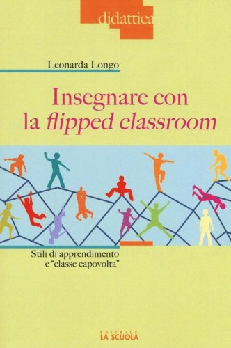 Insegnare con la flipped classroom. Stili di apprendimento e &laquo;classe capovolta&raquo;