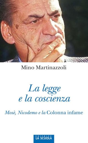La legge e la coscienza. Mos&egrave;, Nicodemo e la Colonna infame