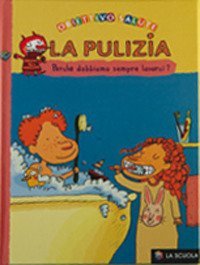 La pulizia. Perch&eacute; dobbiamo sempre lavarci?