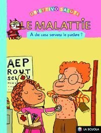 Le malattie. A che cosa servono le punture?