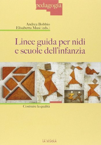 Linee guida per nidi e scuole dell'infanzia. Costruire la qualit&agrave;