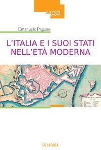 L'Italia e i suoi Stati nell'et&agrave; moderna. Profilo di storia (secoli XVI-XIX)