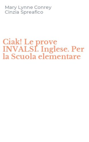 Ciak! Le prove INVALSI. Inglese. Per la Scuola elementare