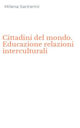 Cittadini del mondo. Educazione relazioni interculturali