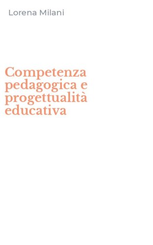 Competenza pedagogica e progettualit&agrave; educativa