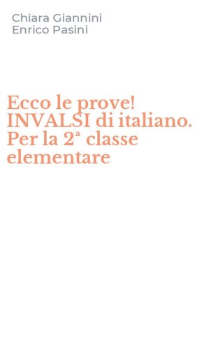 Ecco le prove! INVALSI di italiano. Per la 2&ordf; classe elementare
