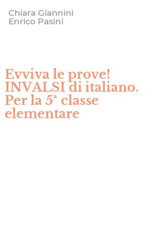Evviva le prove! INVALSI di italiano. Per la 5&ordf; classe elementare