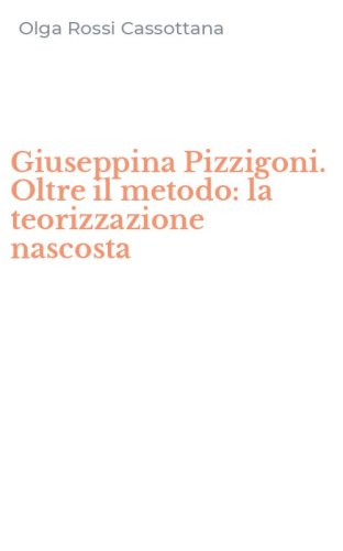 Giuseppina Pizzigoni. Oltre il metodo: la teorizzazione nascosta