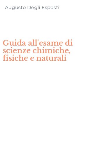 Guida all'esame di scienze chimiche, fisiche e naturali