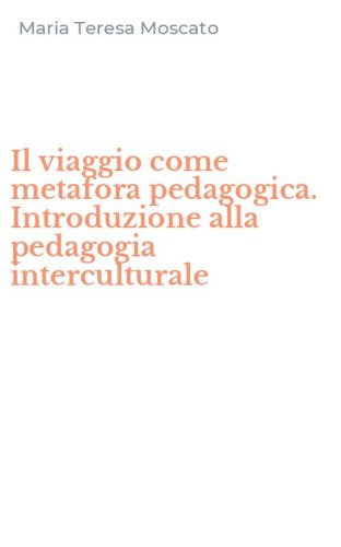 Il viaggio come metafora pedagogica. Introduzione alla pedagogia interculturale