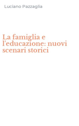 La famiglia e l'educazione: nuovi scenari storici