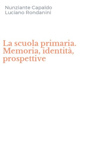 La scuola primaria. Memoria, identit&agrave;, prospettive