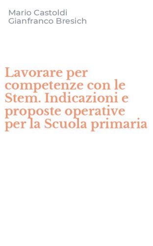 Lavorare per competenze con le Stem. Indicazioni e proposte operative per la Scuola primaria