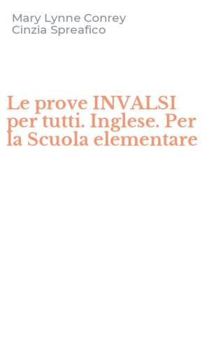 Le prove INVALSI per tutti. Inglese. Per la Scuola elementare