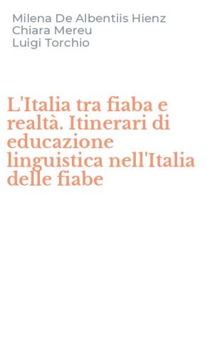L'Italia tra fiaba e realt&agrave;. Itinerari di educazione linguistica nell'Italia delle fiabe