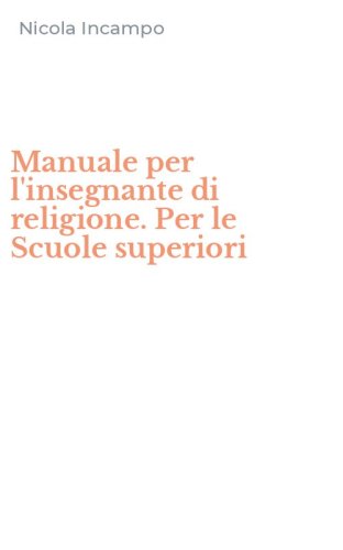 Manuale per l'insegnante di religione. Per le Scuole superiori