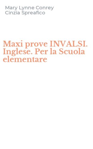 Maxi prove INVALSI. Inglese. Per la Scuola elementare