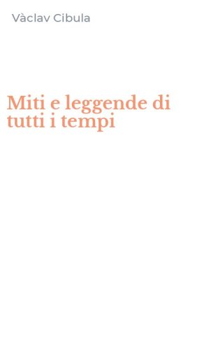 Miti e leggende di tutti i tempi