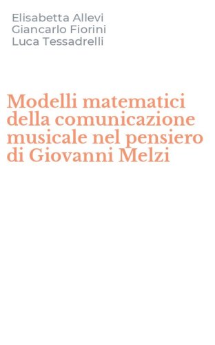 Modelli matematici della comunicazione musicale nel pensiero di Giovanni Melzi