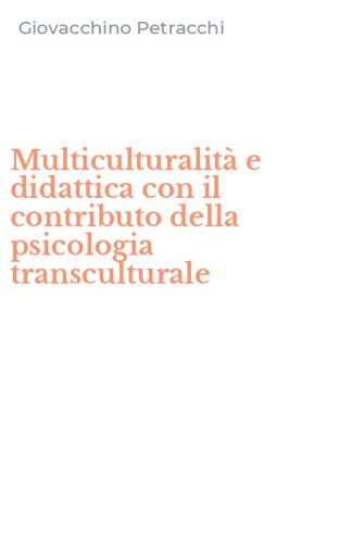 Multiculturalit&agrave; e didattica con il contributo della psicologia transculturale