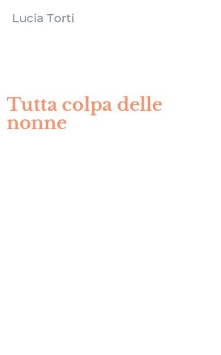 Tutta colpa delle nonne