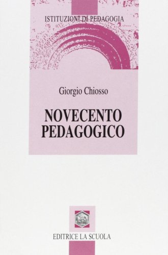 Novecento pedagogico. Profilo delle teorie educative contemporanee