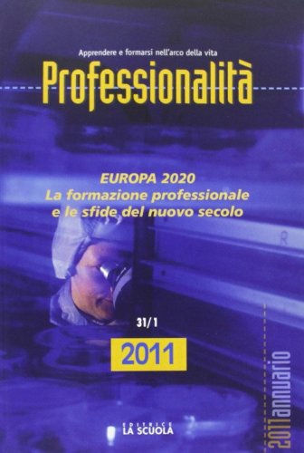 Professionalit&agrave;. Annuario 2011. Europa 2020. La formazione professionale e le sfide del nuovo secolo