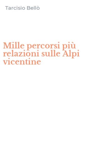 Mille percorsi pi&ugrave; relazioni sulle Alpi vicentine