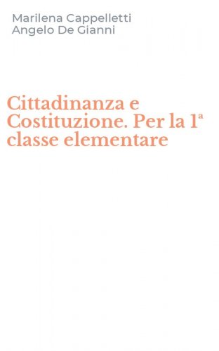 Cittadinanza e Costituzione. Per la 1&ordf; classe elementare
