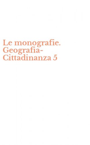 Le monografie. Geografia-Cittadinanza 5