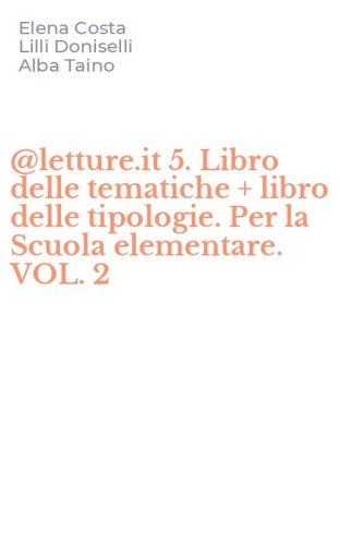@letture.it 5. Libro delle tematiche + libro delle tipologie. Per la Scuola elementare. VOL. 2
