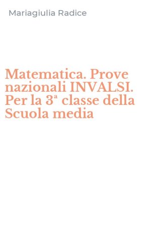 Matematica. Prove nazionali INVALSI. Per la 3&ordf; classe della Scuola media