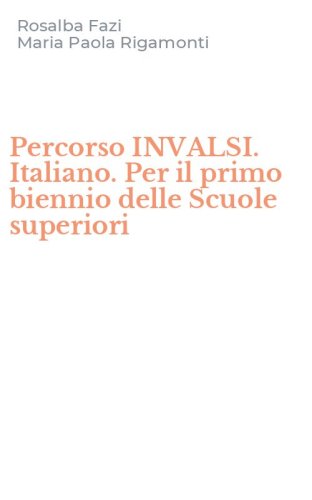 Percorso INVALSI. Italiano. Per il primo biennio delle Scuole superiori
