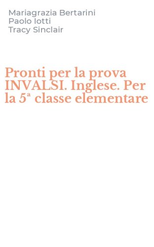 Pronti per la prova INVALSI. Inglese. Per la 5&ordf; classe elementare