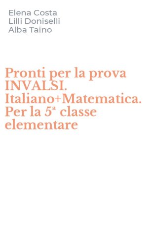 Pronti per la prova INVALSI. Italiano+Matematica. Per la 5&ordf; classe elementare