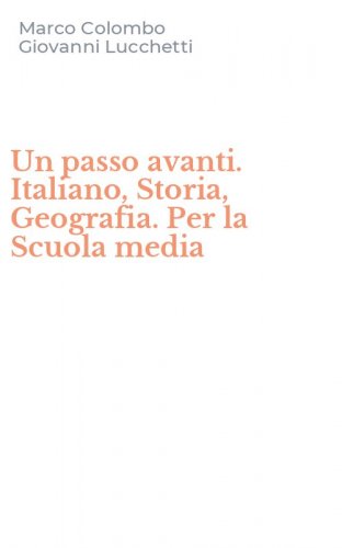 Un passo avanti. Italiano, Storia, Geografia. Per la Scuola media