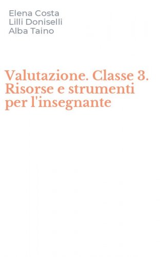 Valutazione. Classe 3. Risorse e strumenti per l'insegnante