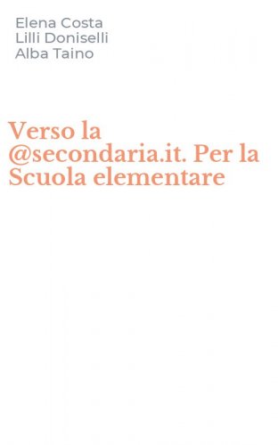 Verso la @secondaria.it. Per la Scuola elementare