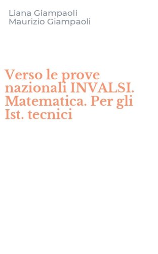 Verso le prove nazionali INVALSI. Matematica. Per gli Ist. tecnici