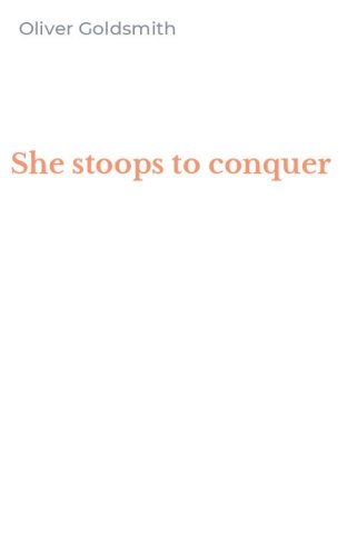 She stoops to conquer